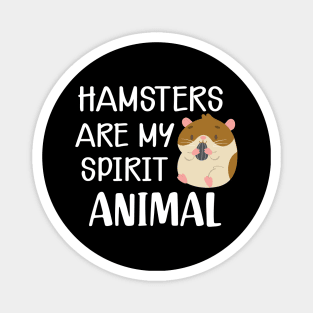 Hamster - Hamsters are my spirit animal Magnet